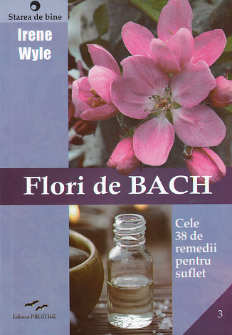 Flori de Bach. Cele 38 de remedii pentru suflet