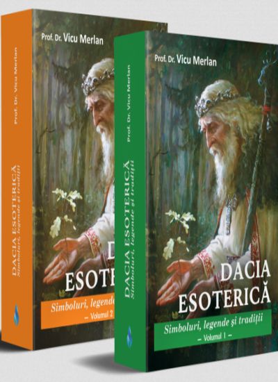 Dacia esoterica. Simboluri, legende si traditii, 2 volume